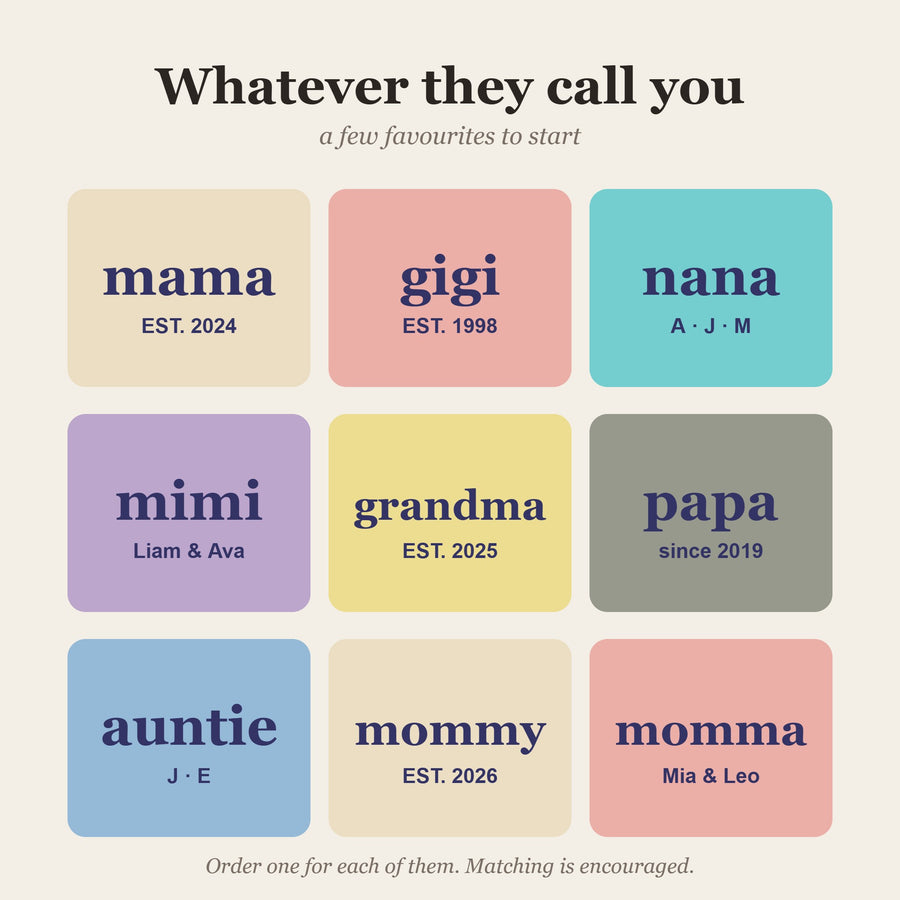 Nickname ideas: mama, gigi, nana, mimi, papa