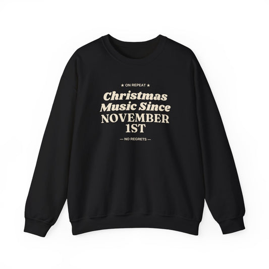 Black crewneck sweatshirt with cream text: On Repeat, Christmas Music Since November 1st, No Regrets