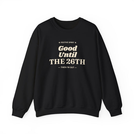 Black Good Until the 26th crewneck sweatshirt, front view