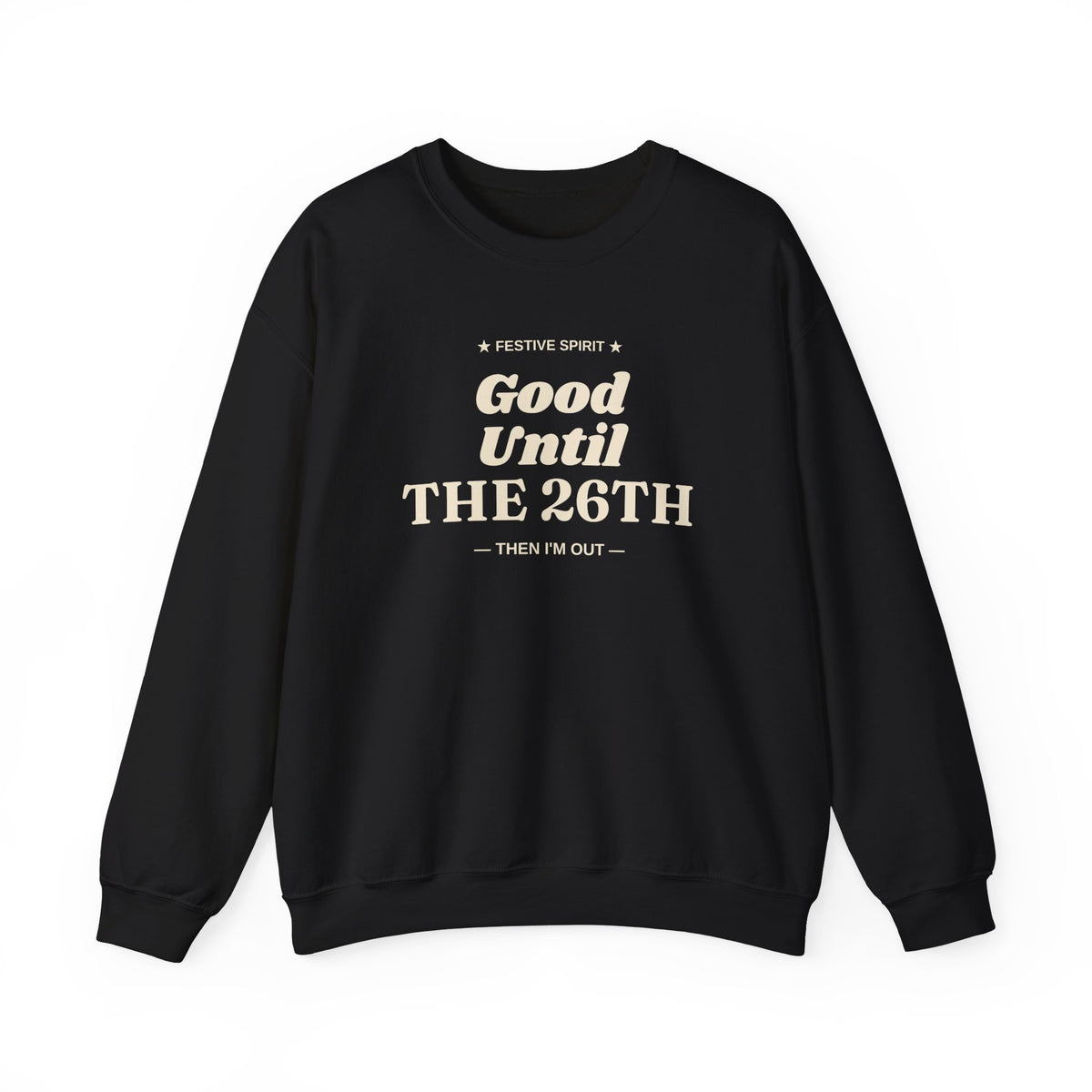 Black Good Until the 26th crewneck sweatshirt, front view