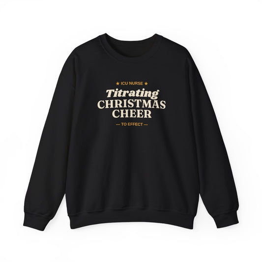 Black ICU Nurse Titrating Christmas Cheer crewneck sweatshirt, front view
